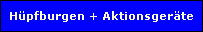 H�pfburgen + Aktionsger�te